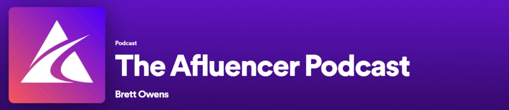 Spotify profile banner | The Afluencer Podcast with Brett Owens