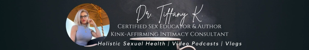 Dr Tiffany aka Kipani Heart | Certified sex educator banner